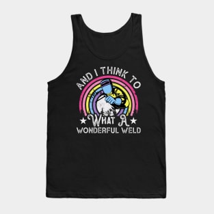 And I Think To Myself What A Wondeful Weld T Shirt For Women Men Tank Top